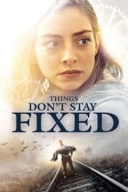 فيلم Things Don’t Stay Fixed 2021 مترجم اون لاين