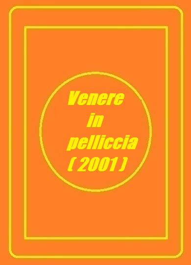 فيلم Venere in pelliccia 2001 اون لاين للكبار فقط